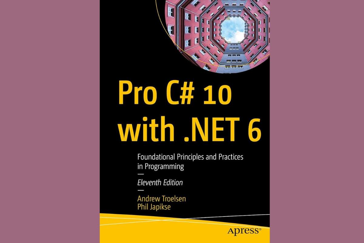 "Pro C# 10 with .NET 6: Foundational Principles and Practices in Programming" - Tác giả: Andrew Troelsen và Philip Japikse