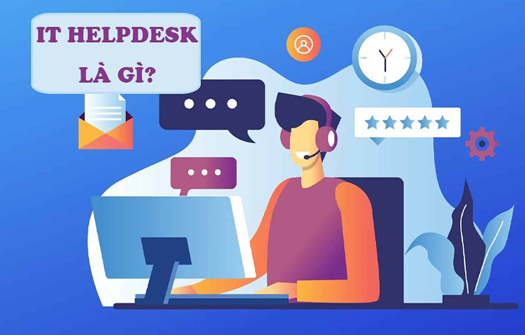 IT Helpdesk là gì? Kỹ năng cần có của người làm IT Helpdesk